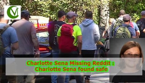 Charlotte Sena Missing Reddit Charlotte Sena Found Safe Vci