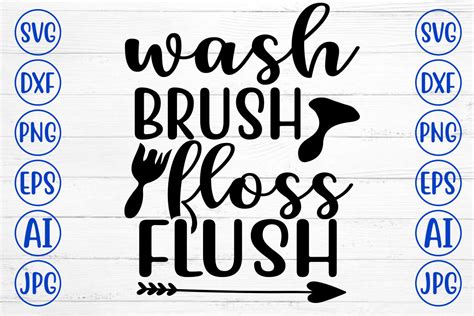 Wash Brush Floss Flush Svg Buy T Shirt Designs