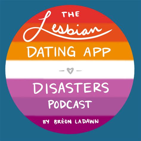 The Lesbian Dating App Disasters Podcast Podcast On Spotify