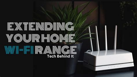 How To Extend Your Home Wi Fi Range A Comprehensive Guide Tech Behind It