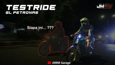 Mengenal Sosok Gl Petronas Test Ride Malam Minggu Youtube