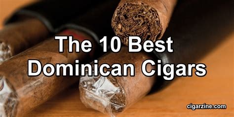 the 10 best dominican cigars dominican republic cigar brands