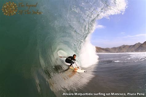 The Legend Of The Inkas Alvaro Malpartida Surfing On Mancora Piura