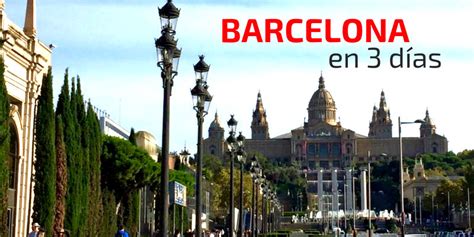 Guía Para Visitar Barcelona En 3 Días Que Hacer Y Que Ver En Barcelona
