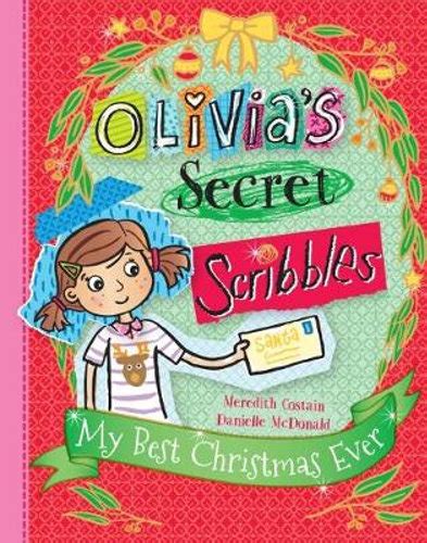 Olivias Secret Scribbles My Best Christmas Ever By Meredith Costain