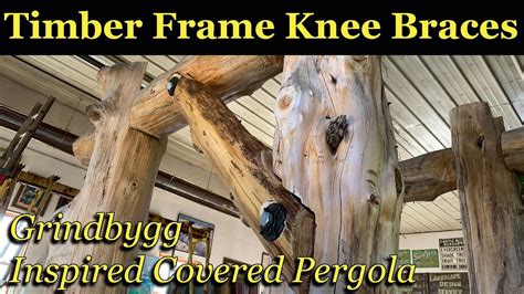 Installing Timber Frame Knee Braces Grindbygg Inspired Covered Pergola