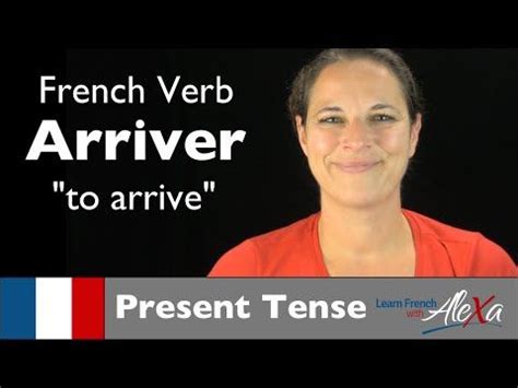 Arriver (to arrive) — Present Tense (French verbs conjugated by Learn ...
