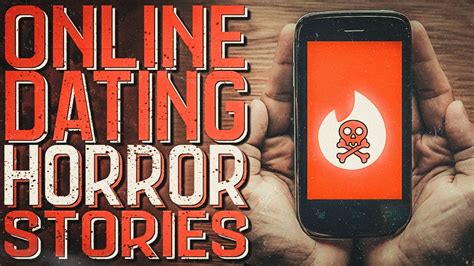 2 true scary online dating horror stories that are certain to creep you out youtube