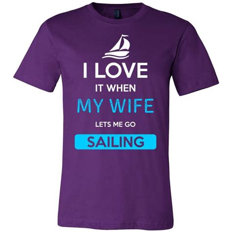 Sailing Shirt I Love It When My Wife Lets Me Go Sailing Hobby T Teelime Unique T Shirts