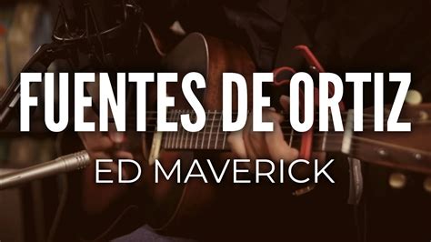 Fuentes De Ortiz Ed Maverick Letralyrics Acústico Youtube