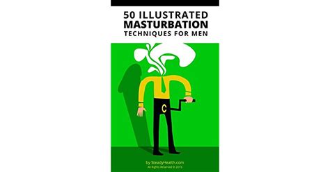 50 Illustrated Masturbation Techniques For Men By Steadyhealth Community