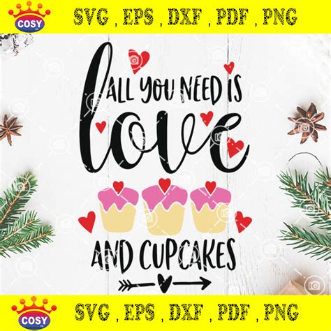 All You Need Is Love And Cupcakes Svg Sweet Valentine Svg Cupcaake Svg Valentines Day Svg