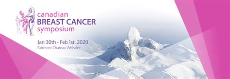 Canadian Breast Cancer Symposium Jan 30th Feb 1st 2020 Fairmont Chateau Whistler Register