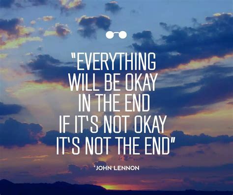 Everything Will Be Okay In The End If Its Not Okay Its Not The End