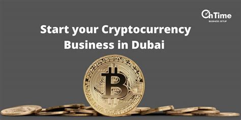 How To Start A Cryptocurrency Business In Dubai Ontime Uae