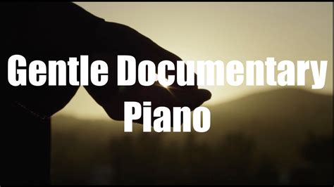 Gentle Documentary Piano Hd 720p Youtube