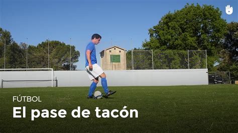 ¿cómo Se Hace Un Pase De Tacón Fútbol Youtube