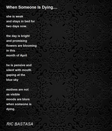 When Someone Is Dying Poem By Ric Bastasa Poem Hunter