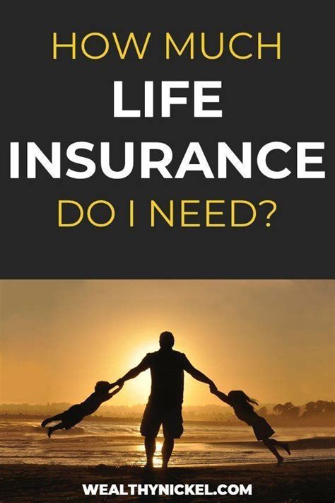 How Much Life Insurance Do I Need Wealthy Nickel Life Insurance