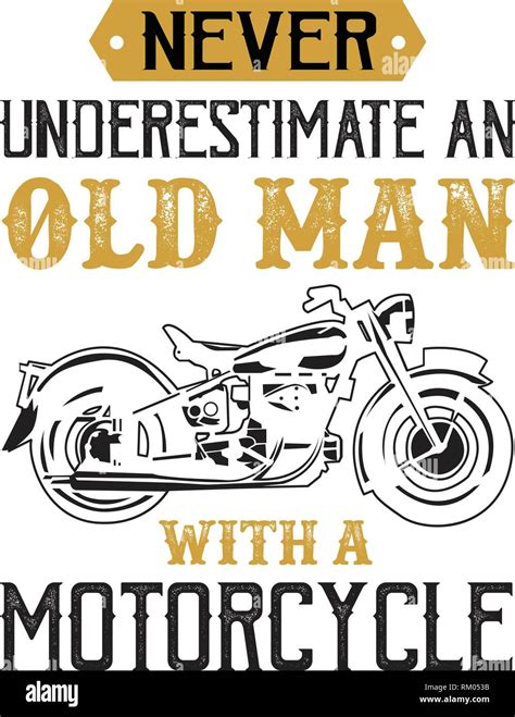 Motorcycle Quote And Saying Never Underestimate An Old Man Stock
