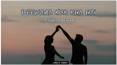 Deewana Kar Raha Hai Slowed And Reverb Javed Ali Emraan Hashmi