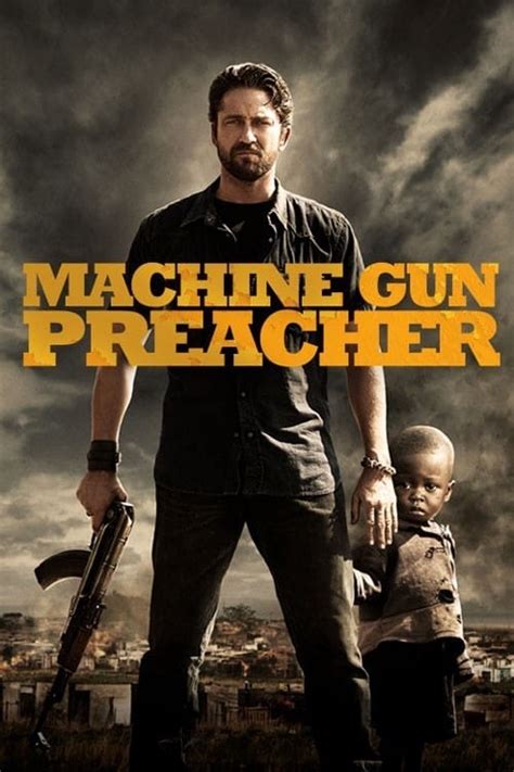 Machine gun preacher is a 2011 biographical action drama film about sam childers, a former gang biker turned preacher and defender of south sudanese orphans. Machine Gun Preacher (2011) - Posters — The Movie Database ...