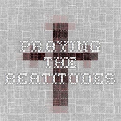 Praying The Beatitudes Beatitudes Pray Greatest Commandment