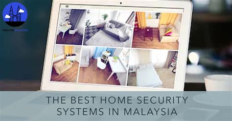 The official portal of malaysia's national cyber security agency (nacsa). The 5 Best Home Security Systems in Malaysia 2020