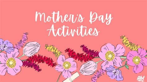 Mothers Day Activities To Make Her Day Special The Bolt