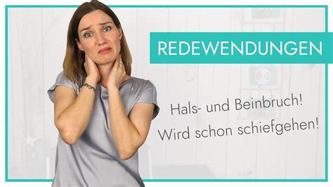 Hals Und Beinbruch Es Wird Schon Schiefgehen Redewendungen Youtube