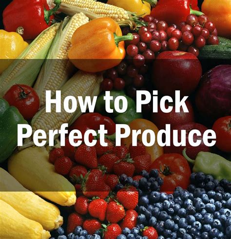 How To Pick Perfect Produce Consumer Reports Ripe Fruit Recipes Food