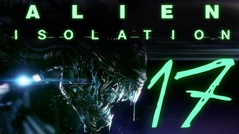 Alien Isolation The Derelict 17 Youtube