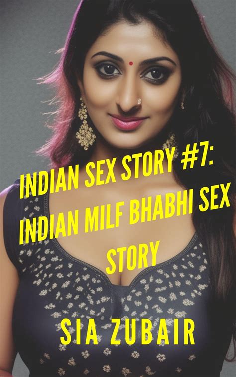 Indian Sex Story 7 Indian Milf Bhabhi Sex Story Ebook By Sia Zubair