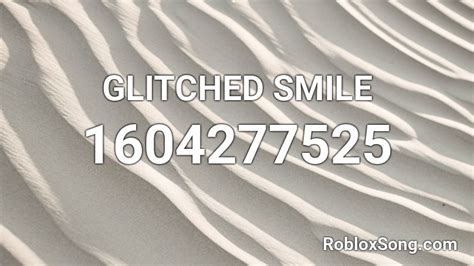 Glitched Smile Roblox Id Roblox Music Codes