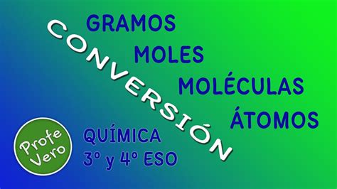 Conversión Gramos Mol Moleculas Atomos Química 3° Y 4° Eso