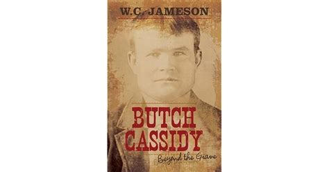 Butch Cassidy Beyond The Grave By Wc Jameson