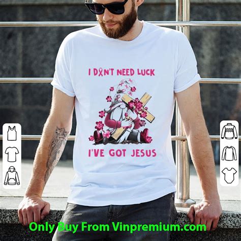 Premium I Dont Need Luck Ive Got Jesus Breast Cancer Awareness Shirt Hoodie Sweater