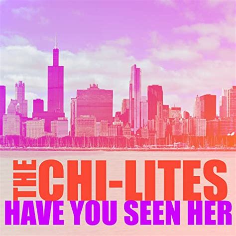 Have You Seen Her By The Chi Lites On Amazon Music Uk