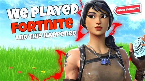 We Played Fortnite And Heres What Happened 🤣💀 Youtube