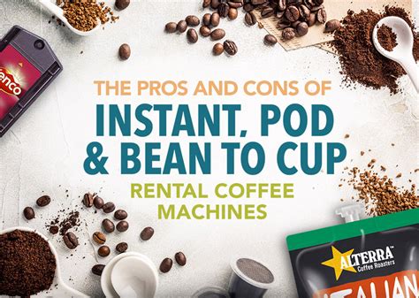 The Pros And Cons Of Instant Pod And Bean To Cup Rental