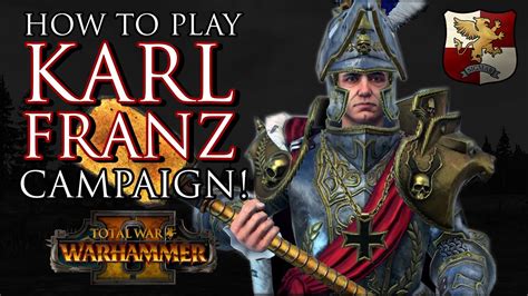 How To Play Karl Franz Campaign Warhammer 2 Beginners Guide Youtube