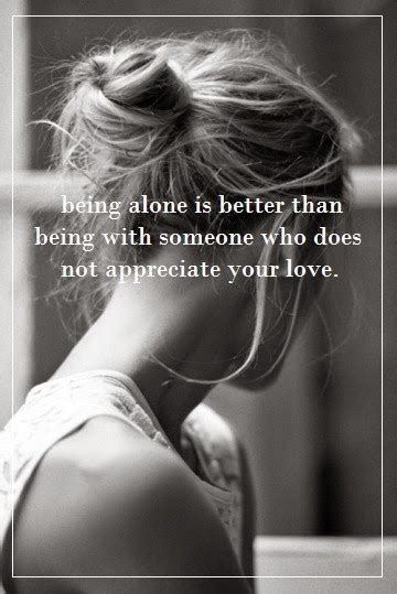 It's far better to be unhappy alone than unhappy with someone so far. Sometimes it's better to be alone quotes | Heartfelt Love ...