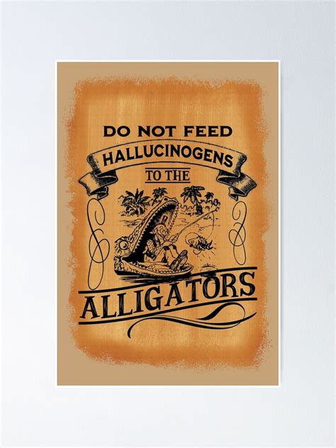 Do Not Feed Hallucinogens To The Alligators Funny Animal Meme