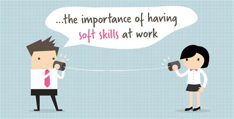 The sooner someone can learn soft skills, the better. the importance of learning soft skills in the workplace