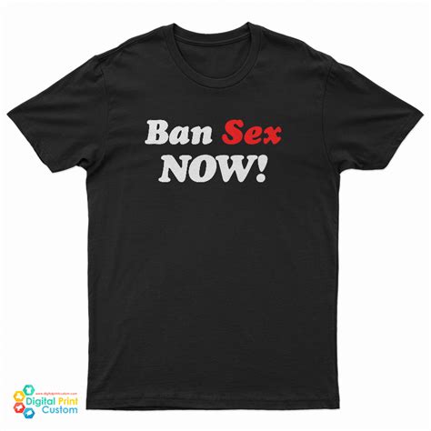 Grab It Fast Ban Sex Now T Shirt For Unisex