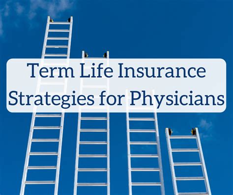 Personal insurance plans for physicians. Term Life Insurance Strategies For Physicians