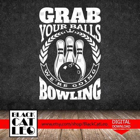 Grab Your Balls Were Going Bowling Sport Vector Clip Art Etsy