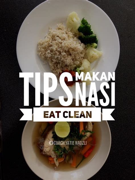 I feel almost all kinds of diets in recent time have their very convincing and important points. 39 Tip Makan Nasi Secara Eat Clean, Kata Coach Ini Cara ...