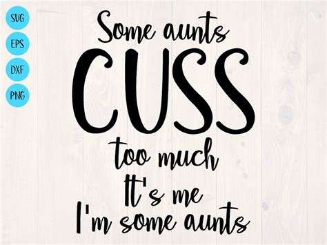 some aunts cuss too much it s me i m some aunts svg is etsy