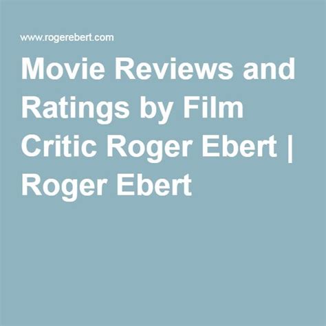 Movie Reviews And Ratings By Film Critic Roger Ebert Roger Ebert Film Movies Critic